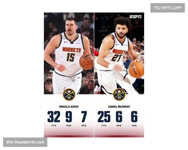 掘金净效率+4.4联盟第七 约基奇助攻率66.3%体系核心